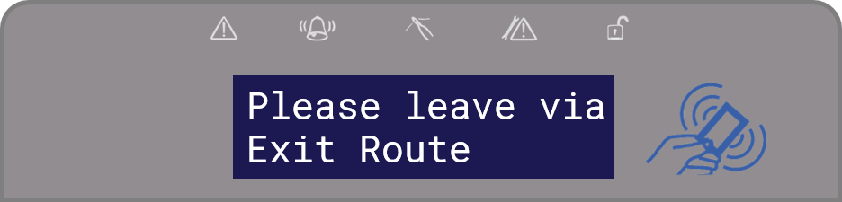 Display showing: Please leave via Exit Route